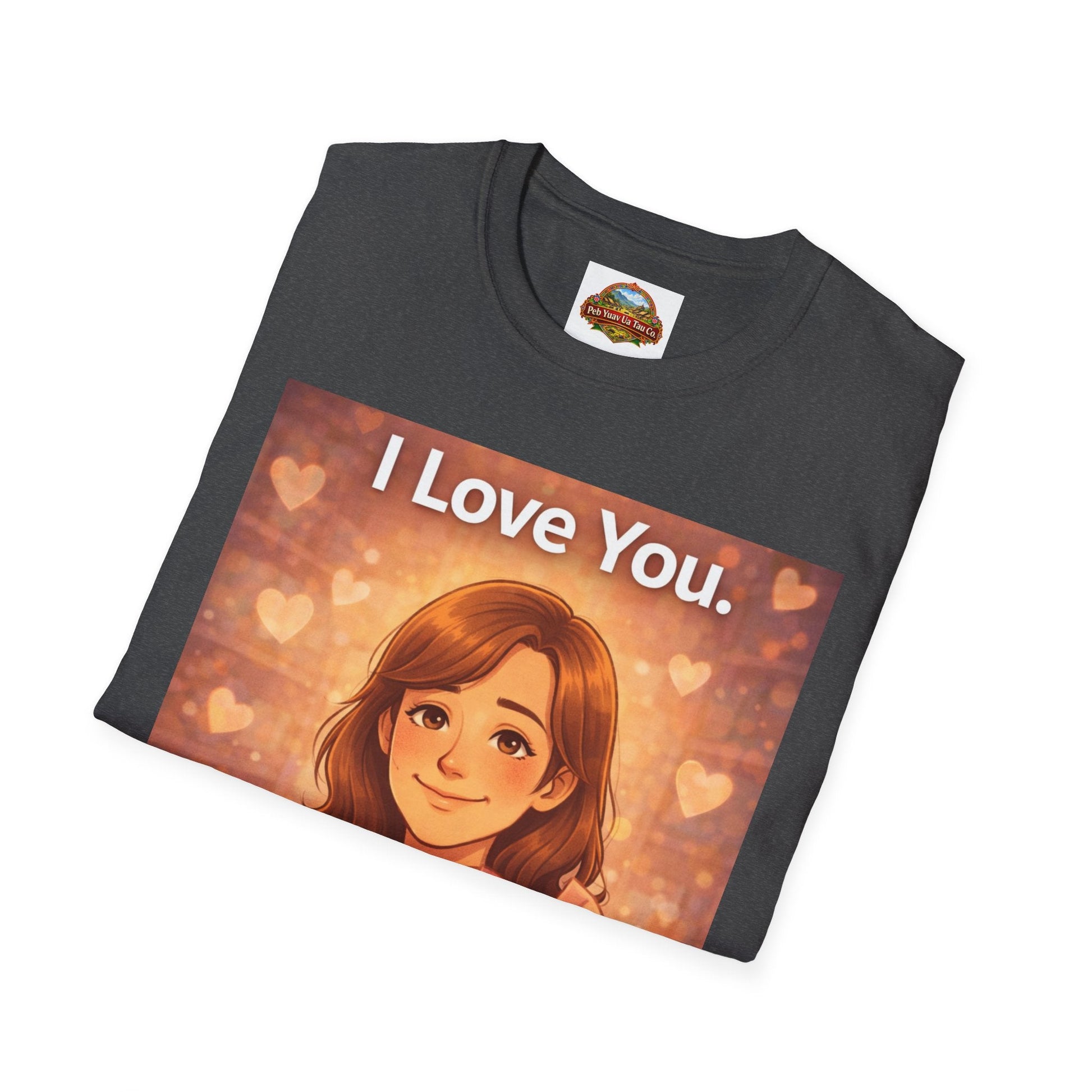 “I Love You” – Sweet & Simple Mom Gift T-Shirt | Meaningful Mother’s Day Tee - Peb Yuav Ua Tau Co.