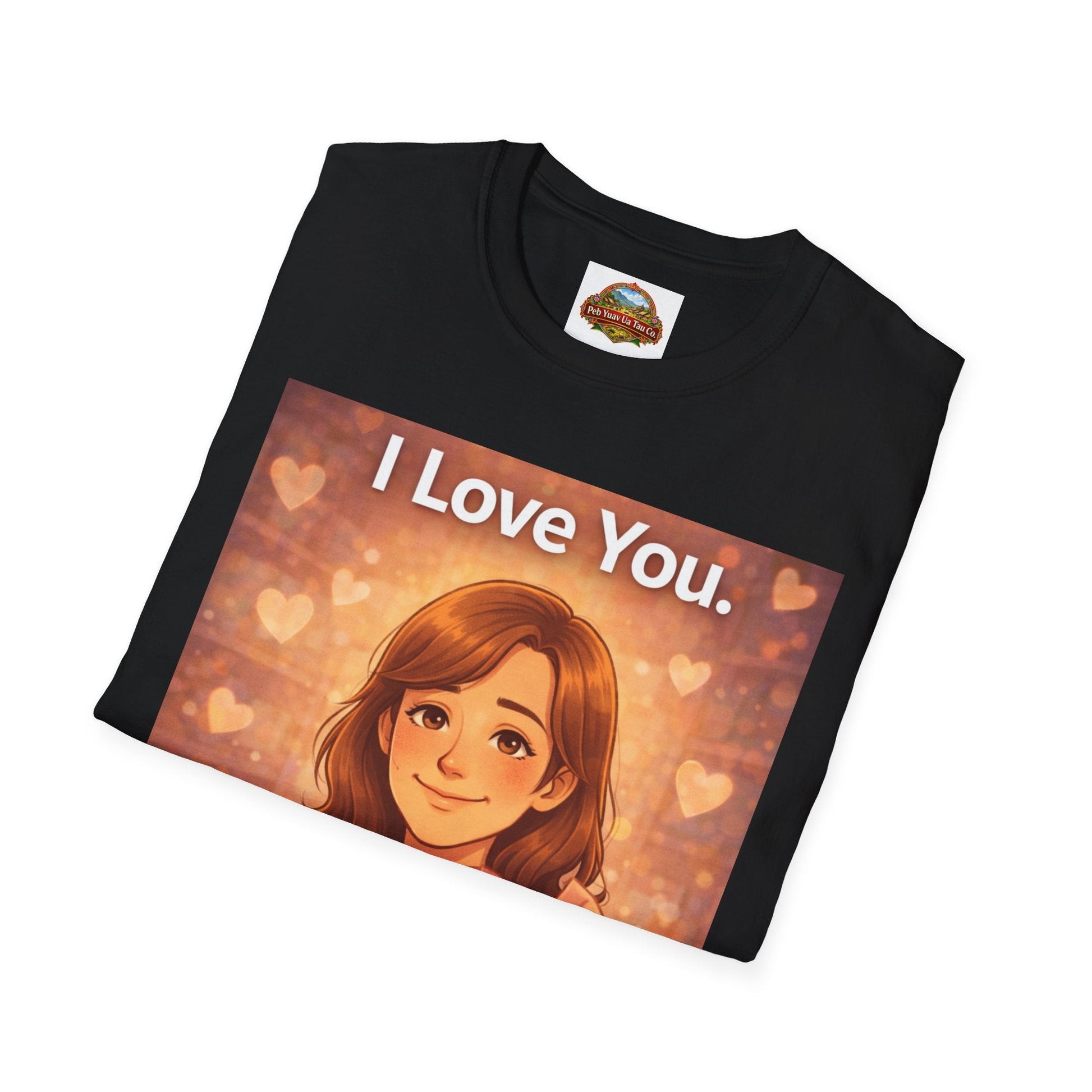 “I Love You” – Sweet & Simple Mom Gift T-Shirt | Meaningful Mother’s Day Tee - Peb Yuav Ua Tau Co.