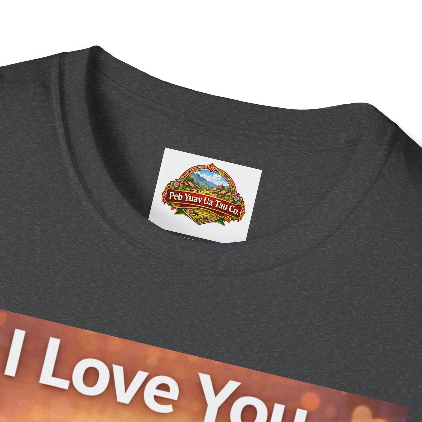 “I Love You” – Sweet & Simple Mom Gift T-Shirt | Meaningful Mother’s Day Tee - Peb Yuav Ua Tau Co.