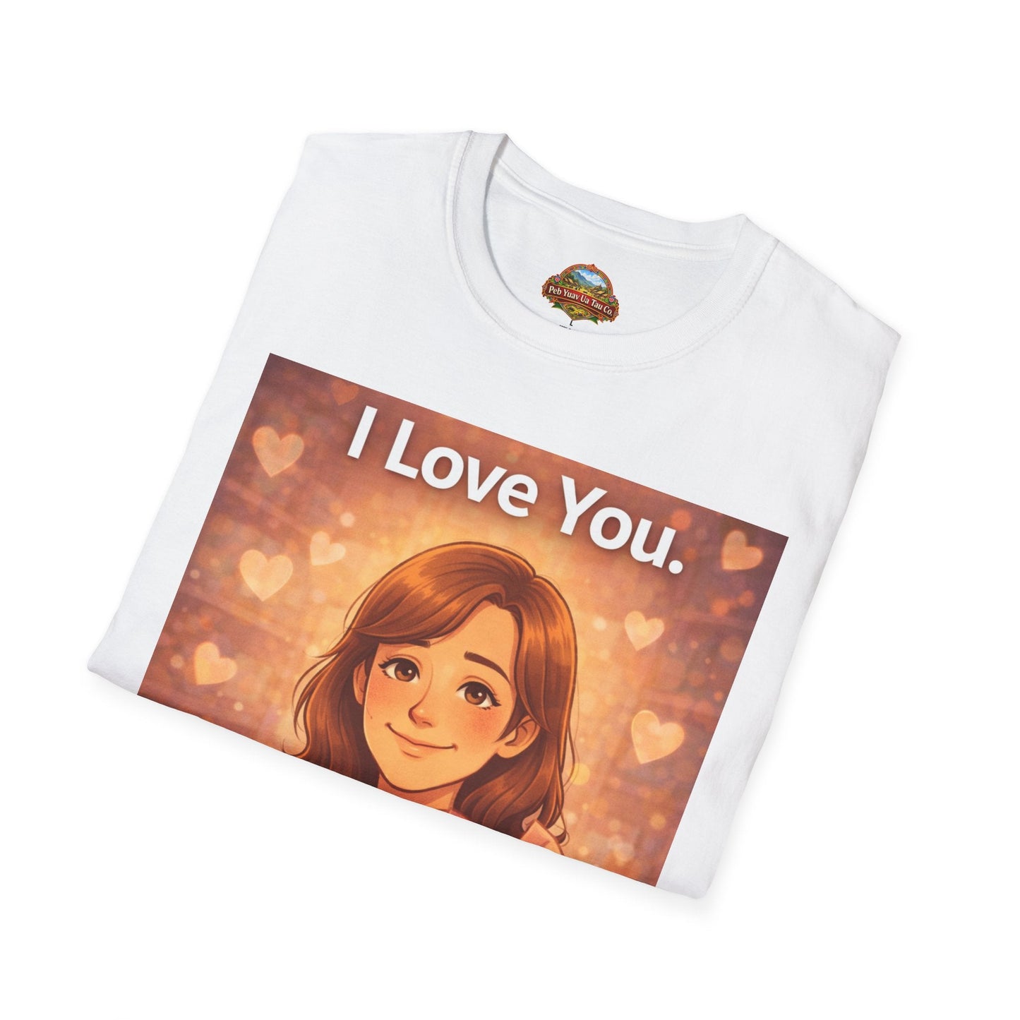 “I Love You” – Sweet & Simple Mom Gift T-Shirt | Meaningful Mother’s Day Tee - Peb Yuav Ua Tau Co.