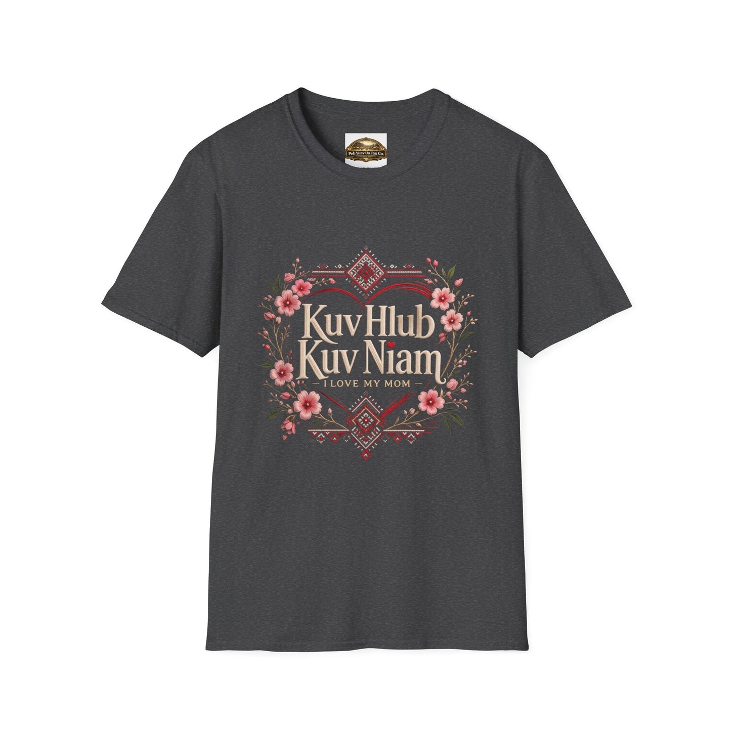 Kuv Hlub Kuv Niam Floral T-Shirt — Hmong "Love My Mom" Mother's Day Tee - Peb Yuav Ua Tau Co.