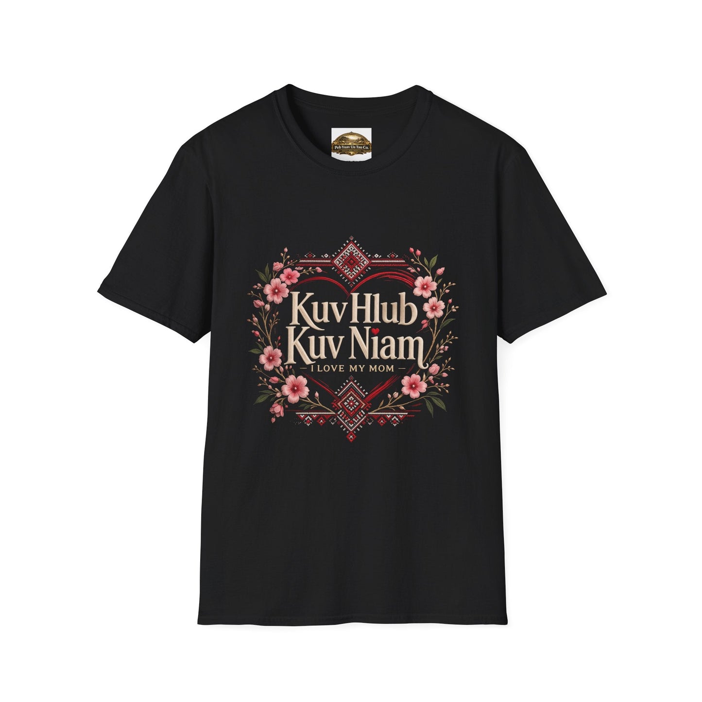 Kuv Hlub Kuv Niam Floral T-Shirt — Hmong "Love My Mom" Mother's Day Tee - Peb Yuav Ua Tau Co.