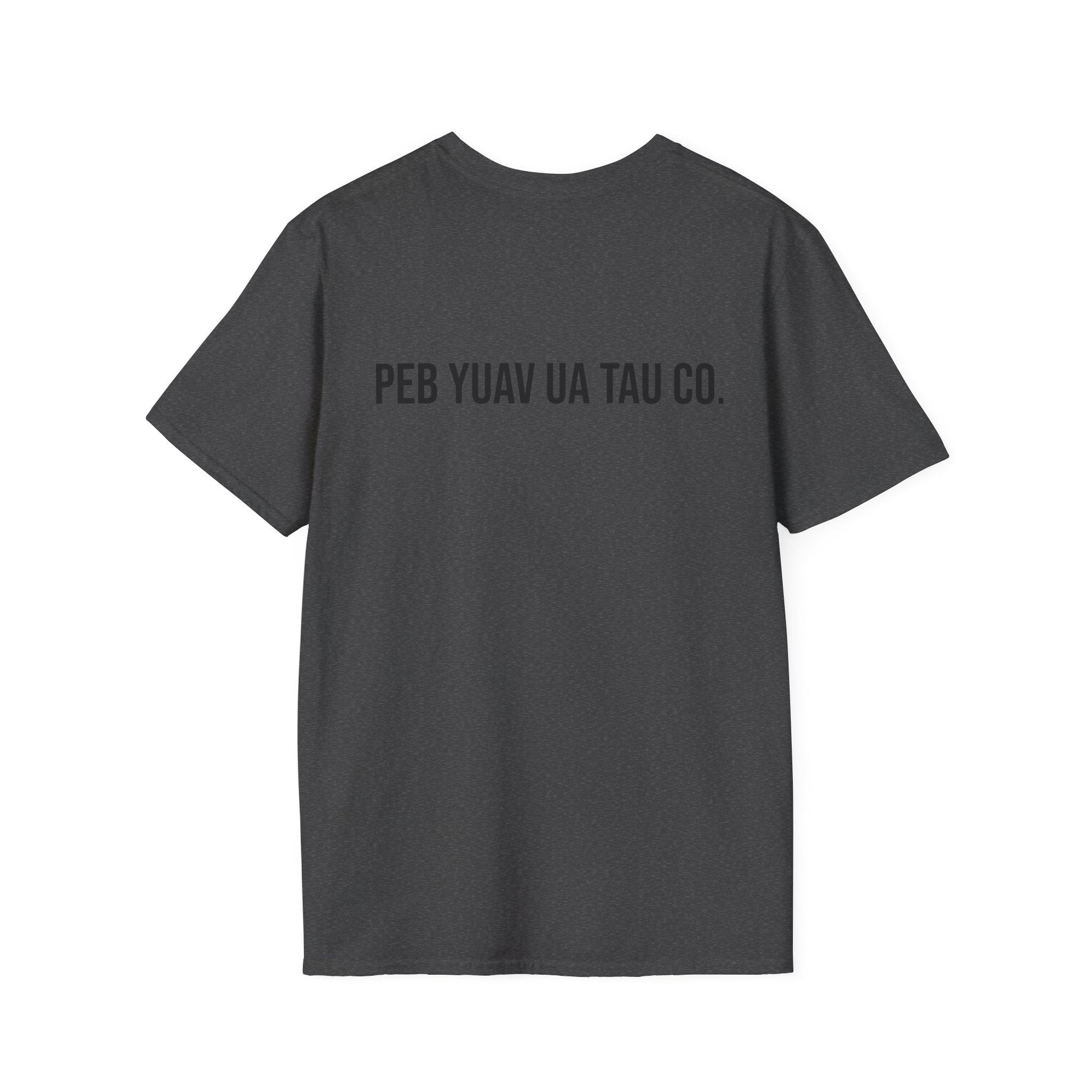 T-Shirt — 'Peb Tuaj Deb Deb" - Peb Yuav Ua Tau Co.