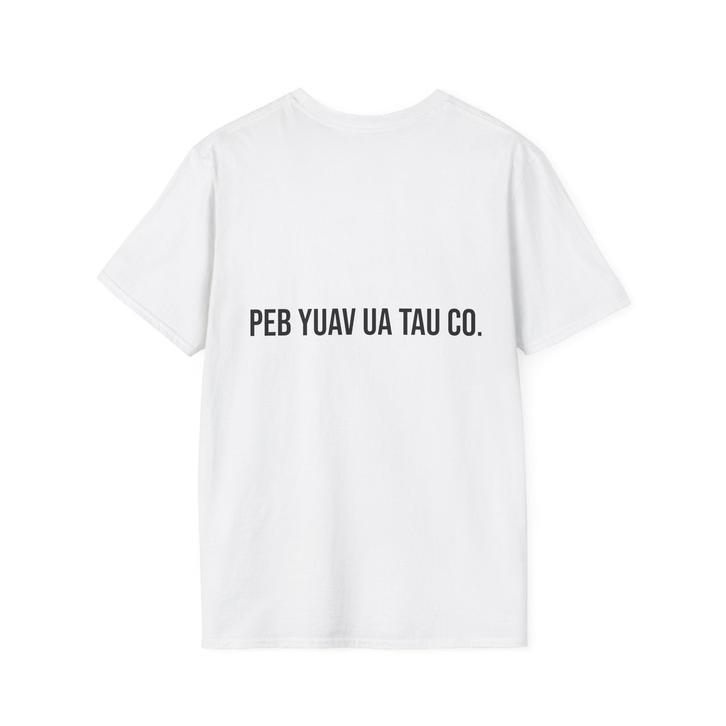 T-Shirt — 'Peb Tuaj Deb Deb" - Peb Yuav Ua Tau Co.
