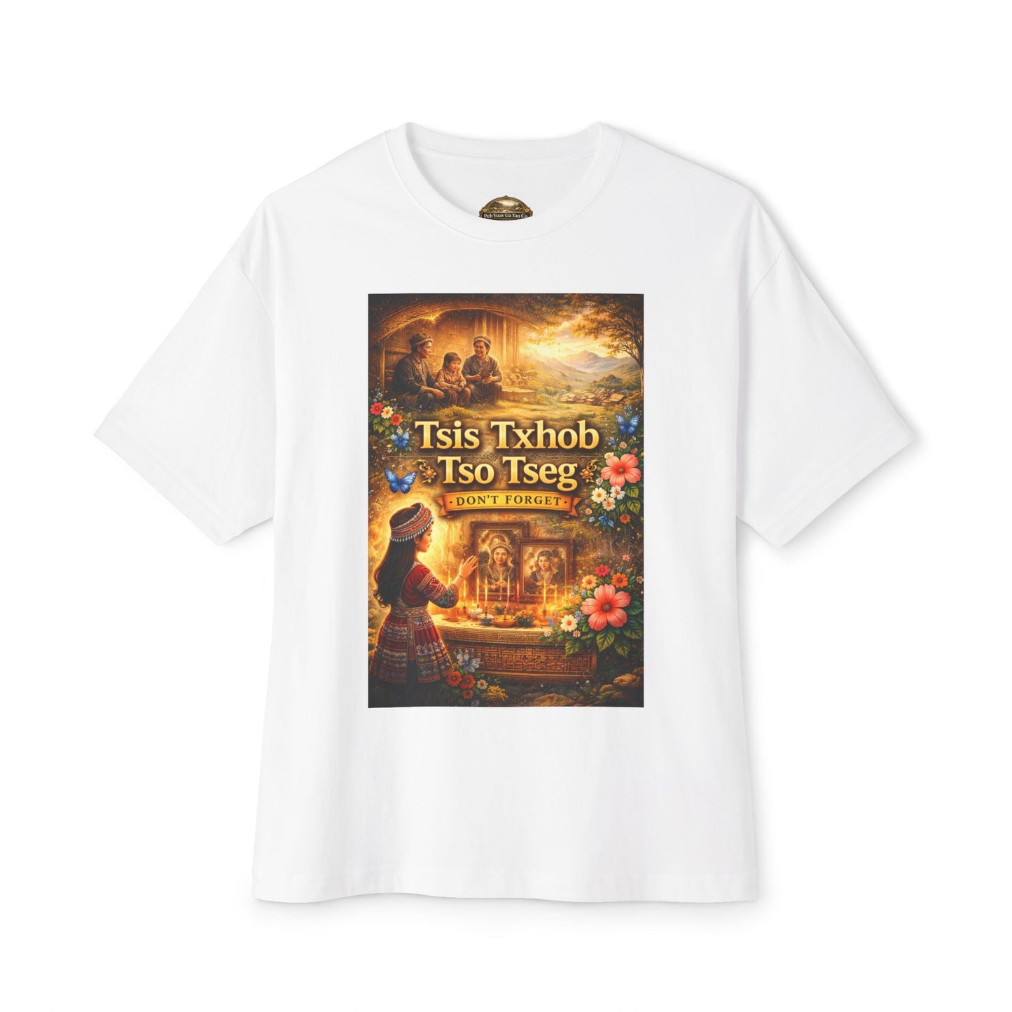 “Tsis Txhob Tso Tseg” T-Shirt – Don’t Forget - Peb Yuav Ua Tau Co.