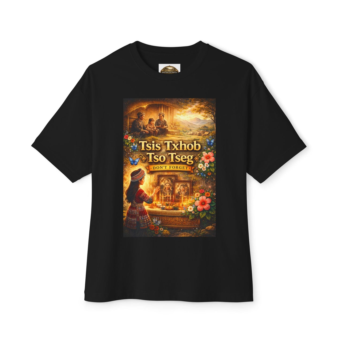 “Tsis Txhob Tso Tseg” T-Shirt – Don’t Forget - Peb Yuav Ua Tau Co.