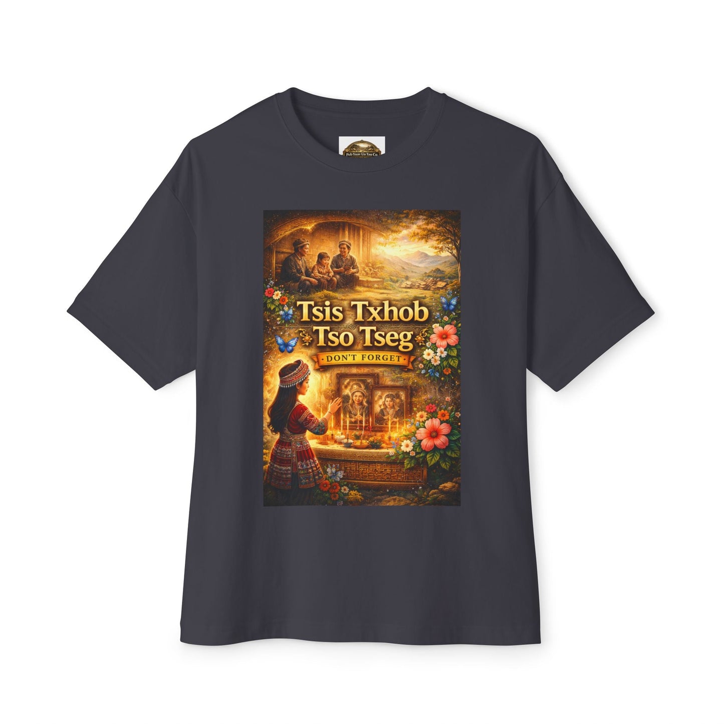 “Tsis Txhob Tso Tseg” T-Shirt – Don’t Forget - Peb Yuav Ua Tau Co.