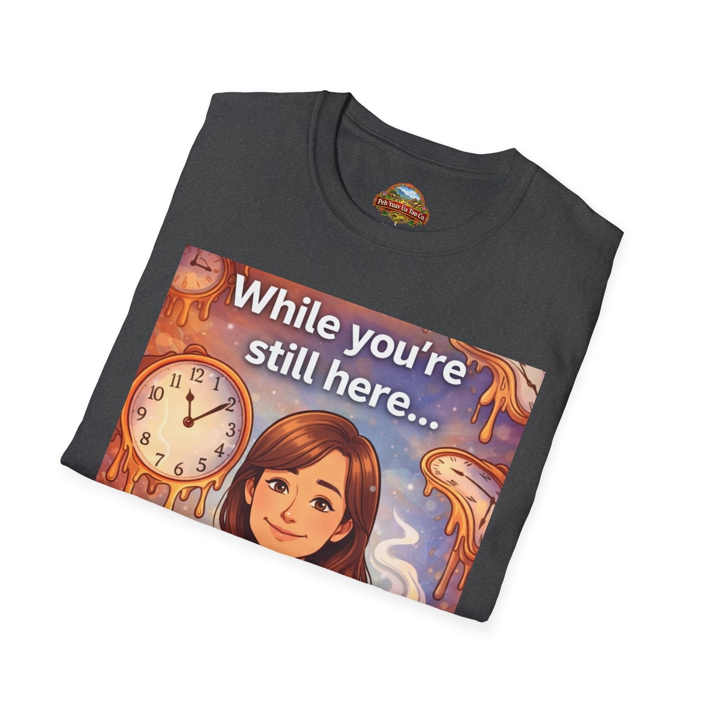 While You’re Still Here – Meaningful Gift for Mom - Peb Yuav Ua Tau Co.