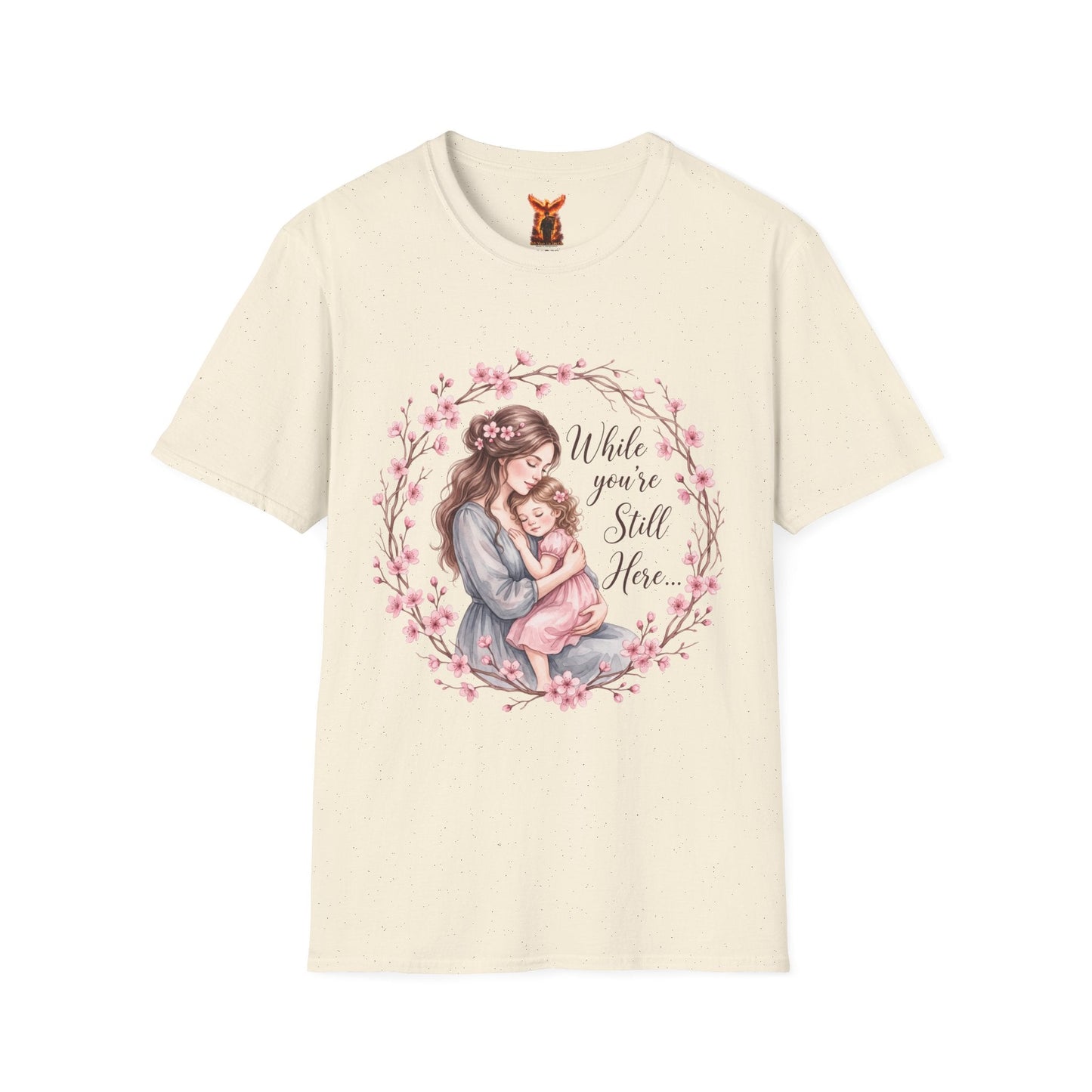 "While You’re Still Here" T-Shirt Mother's Day - Peb Yuav Ua Tau Co.