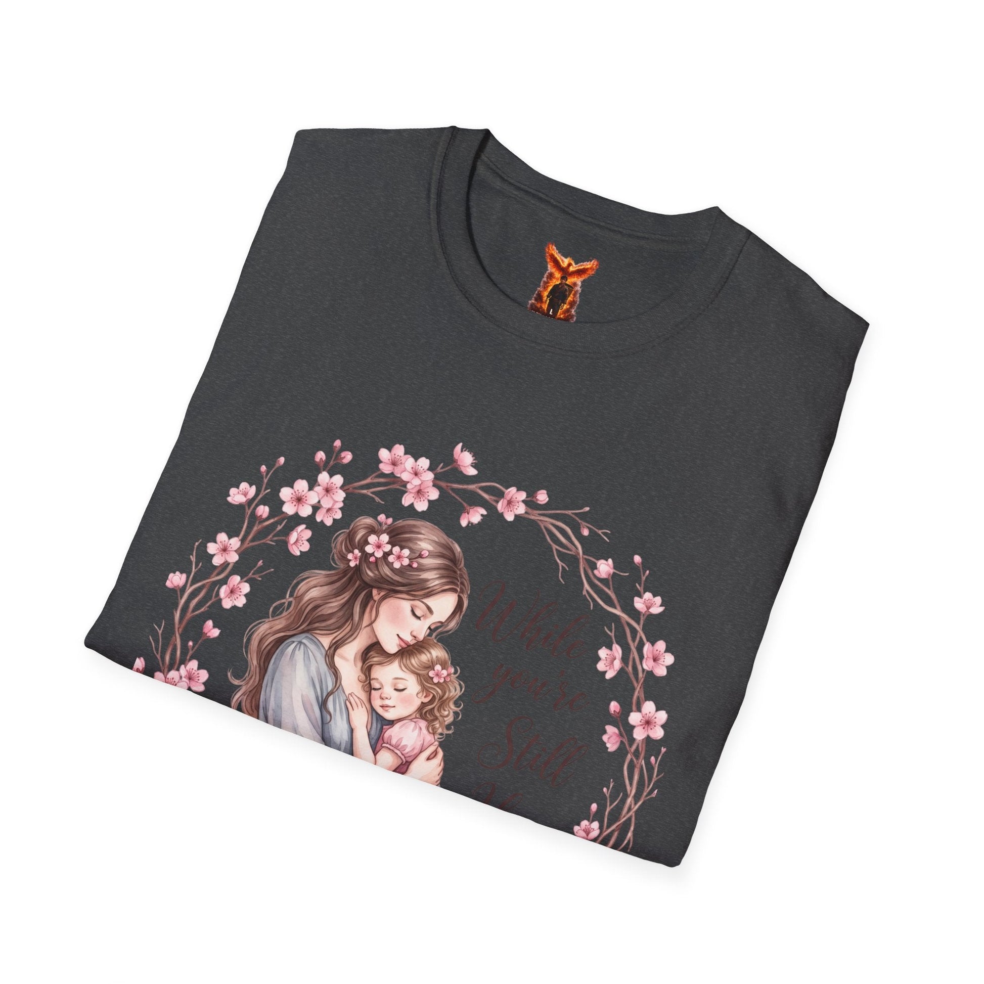 "While You’re Still Here" T-Shirt Mother's Day - Peb Yuav Ua Tau Co.
