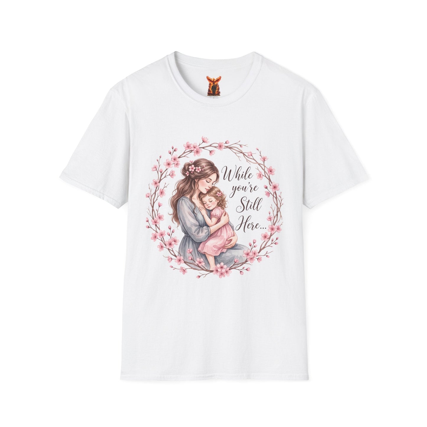 "While You’re Still Here" T-Shirt Mother's Day - Peb Yuav Ua Tau Co.