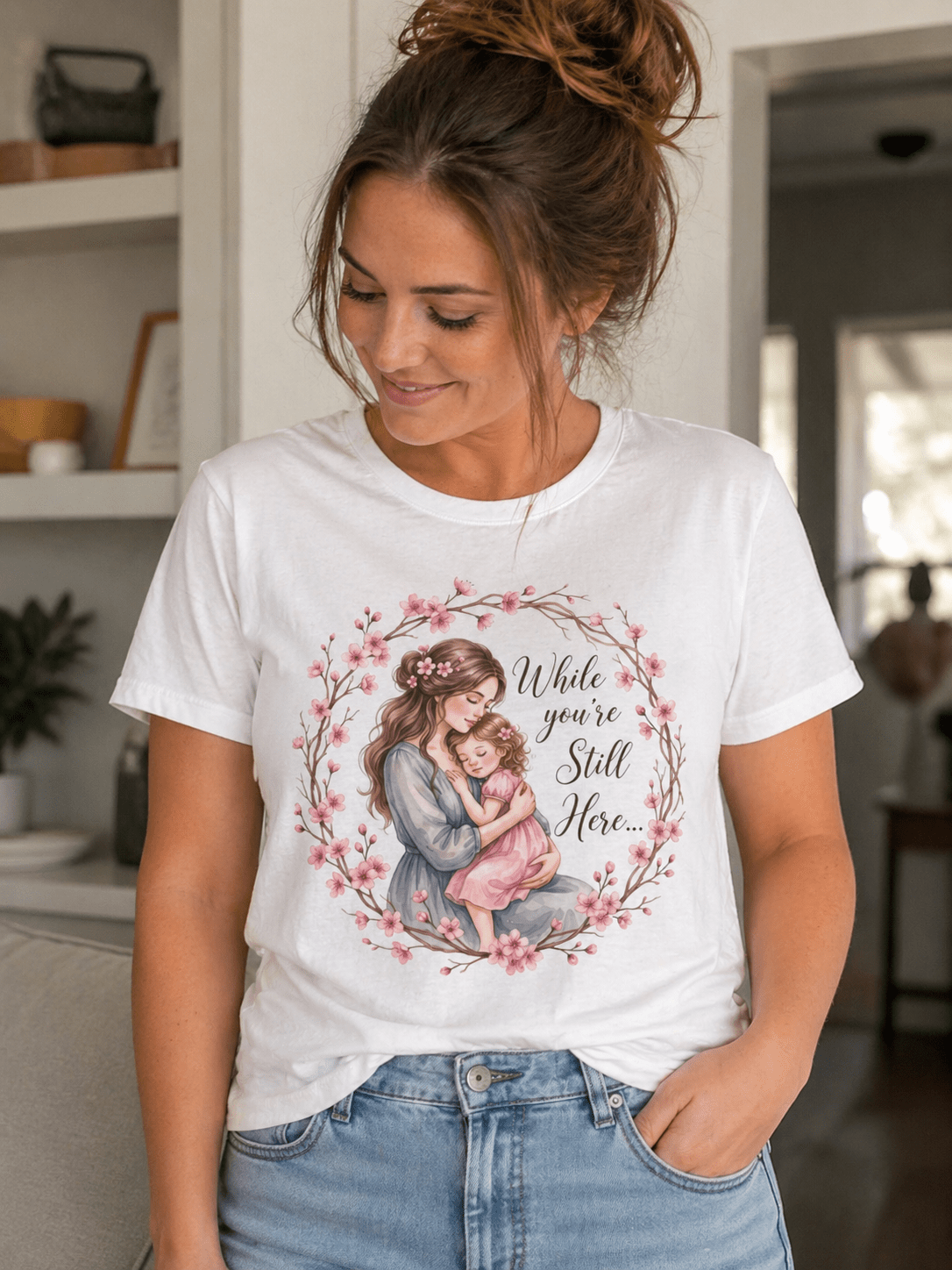 "While You’re Still Here" T-Shirt Mother's Day - Peb Yuav Ua Tau Co.