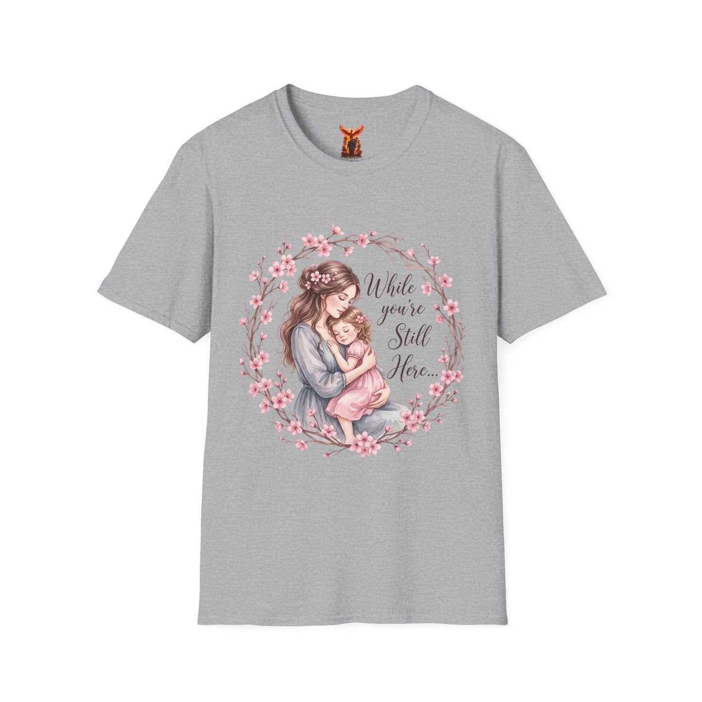 "While You’re Still Here" T-Shirt Mother's Day - Peb Yuav Ua Tau Co.