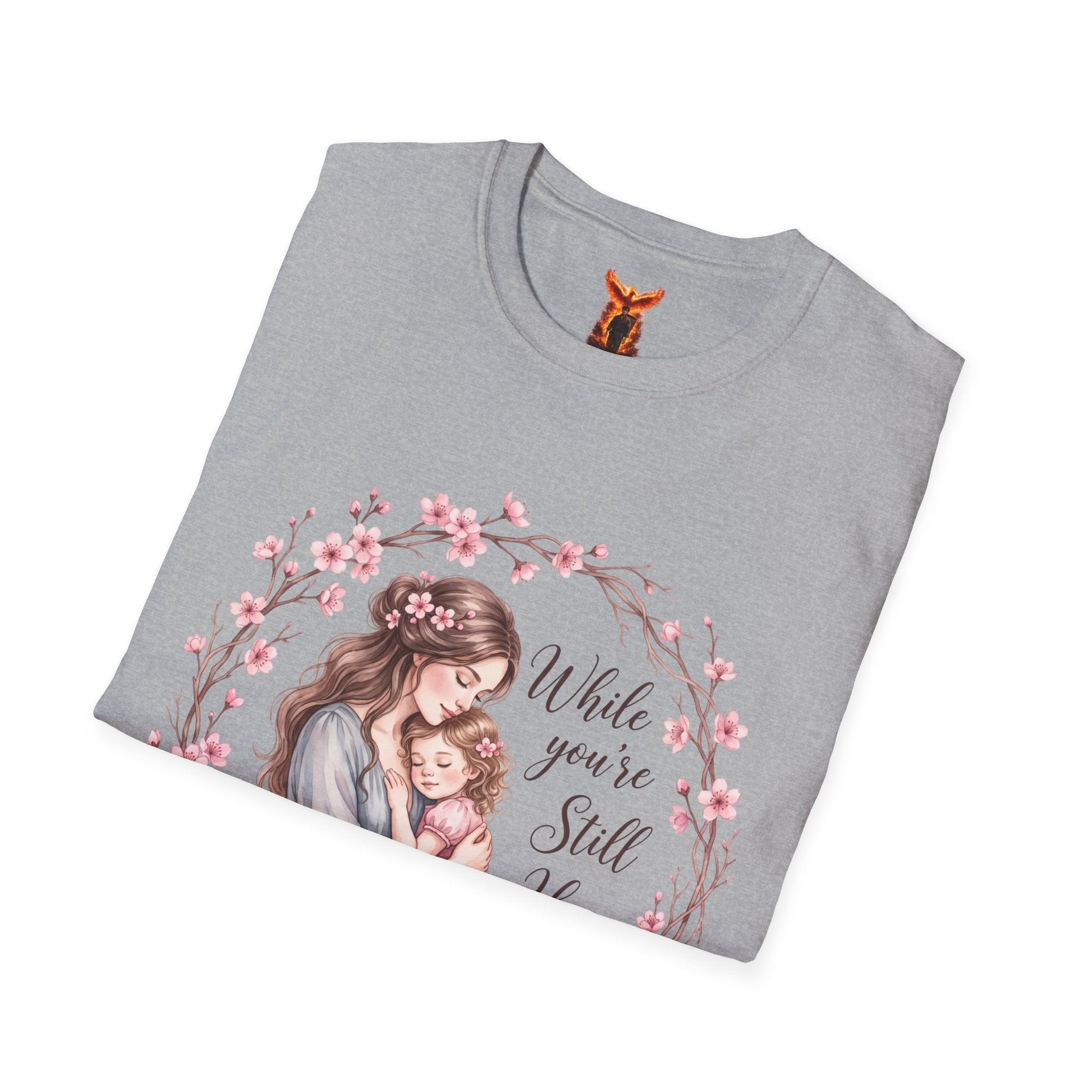 "While You’re Still Here" T-Shirt Mother's Day - Peb Yuav Ua Tau Co.